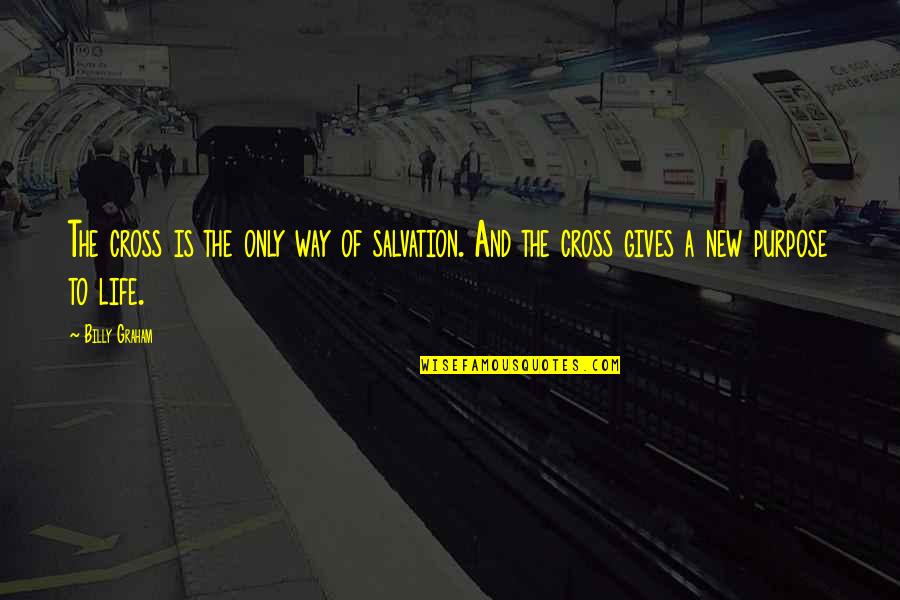 Prunes In Spanish Quotes By Billy Graham: The cross is the only way of salvation.