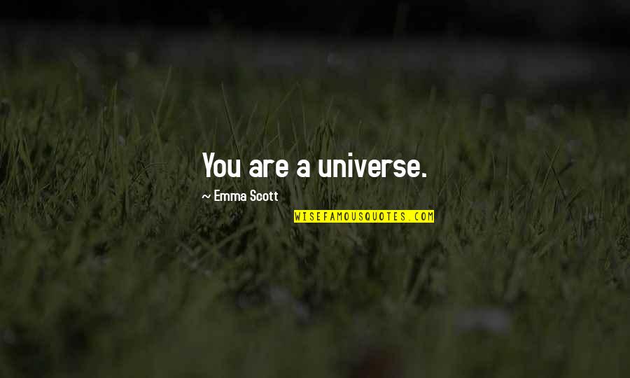 Pruney Quotes By Emma Scott: You are a universe.