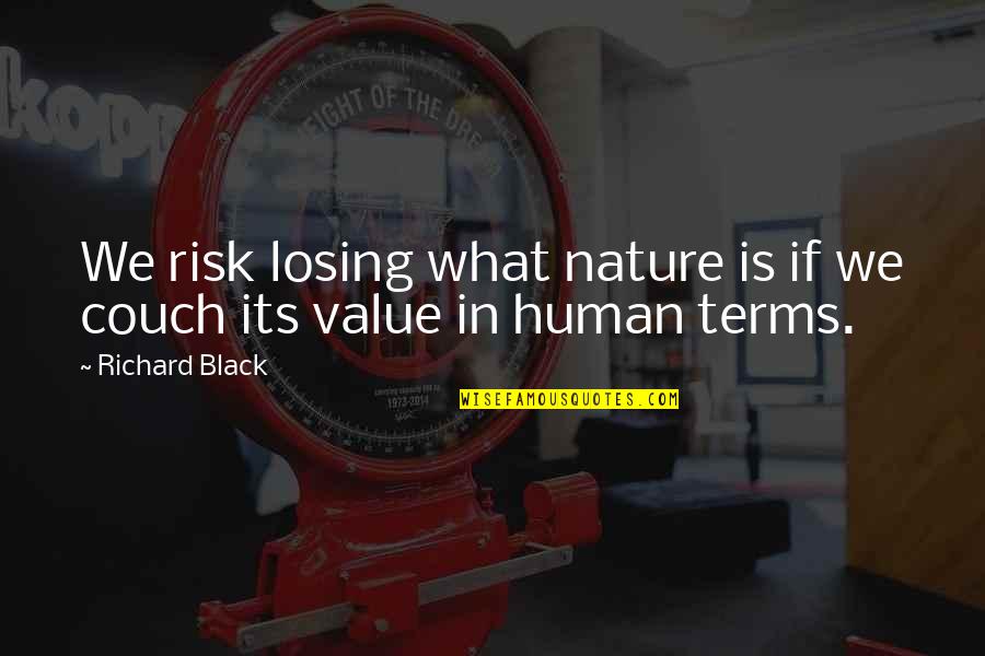 Pruning Life Quotes By Richard Black: We risk losing what nature is if we