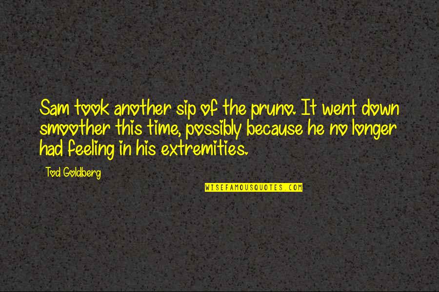 Pruno Quotes By Tod Goldberg: Sam took another sip of the pruno. It Pruno Quotes By Tod Goldberg: Sam took another sip of the pruno. It