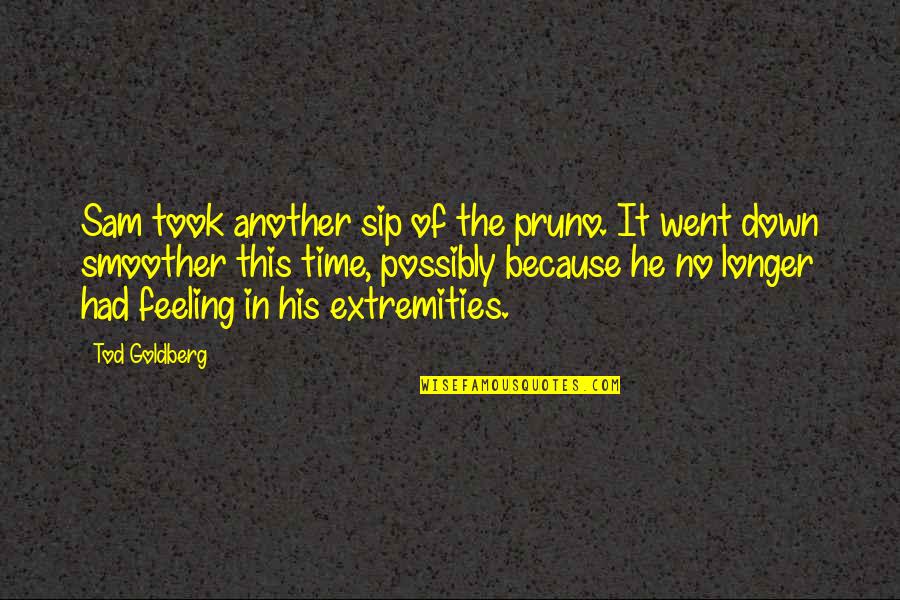 Pruno Quotes By Tod Goldberg: Sam took another sip of the pruno. It