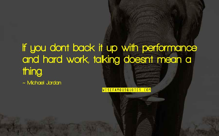 Prurido O Quotes By Michael Jordan: If you don't back it up with performance Prurido O Quotes By Michael Jordan: If you don't back it up with performance