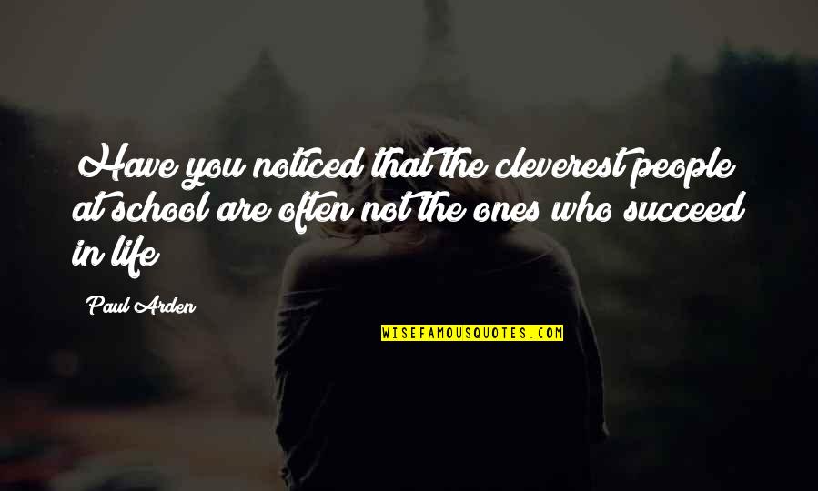 Prurido O Quotes By Paul Arden: Have you noticed that the cleverest people at Prurido O Quotes By Paul Arden: Have you noticed that the cleverest people at