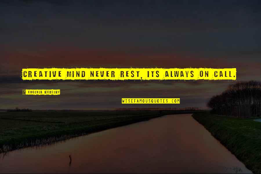 Prurient Personal Lubricant Quotes By Euginia Herlihy: Creative mind never rest, its always on call.