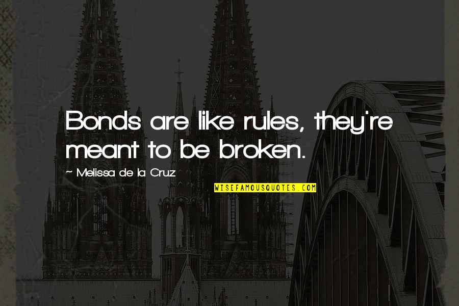 Prurient Personal Lubricant Quotes By Melissa De La Cruz: Bonds are like rules, they're meant to be