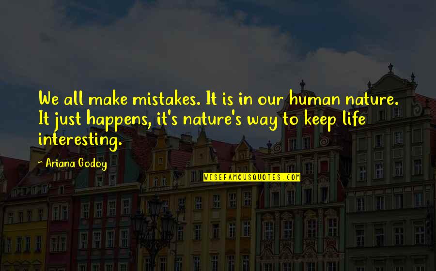 Pruritic Quotes By Ariana Godoy: We all make mistakes. It is in our Pruritic Quotes By Ariana Godoy: We all make mistakes. It is in our