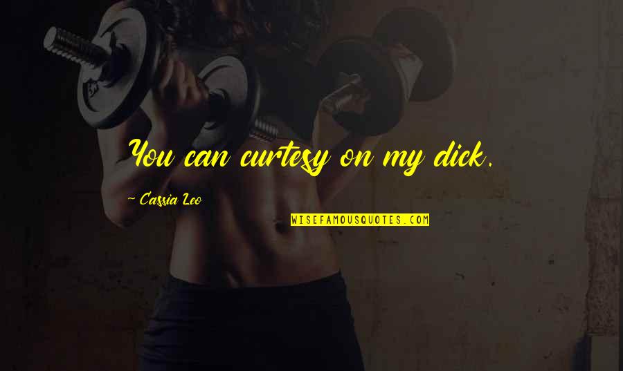 Pruritus Icd Quotes By Cassia Leo: You can curtesy on my dick. Pruritus Icd Quotes By Cassia Leo: You can curtesy on my dick.