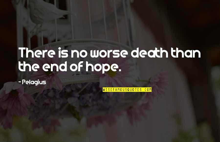 Prusisyon Quotes By Pelagius: There is no worse death than the end