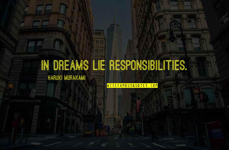Pruthi Search Quotes By Haruki Murakami: In dreams lie responsibilities.