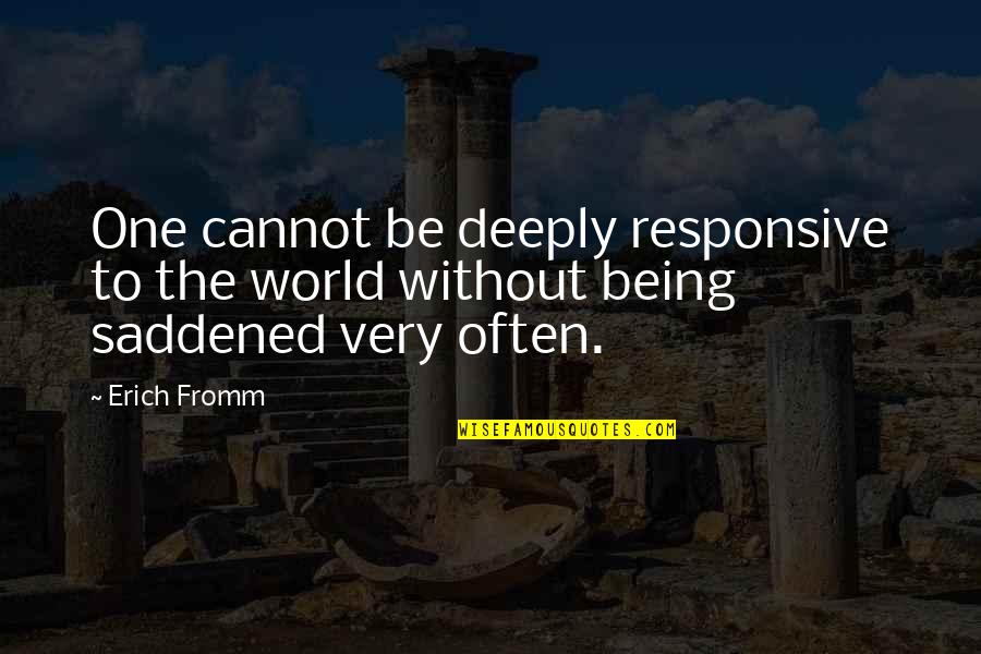 Prutting Pragmatic Protocol Quotes By Erich Fromm: One cannot be deeply responsive to the world