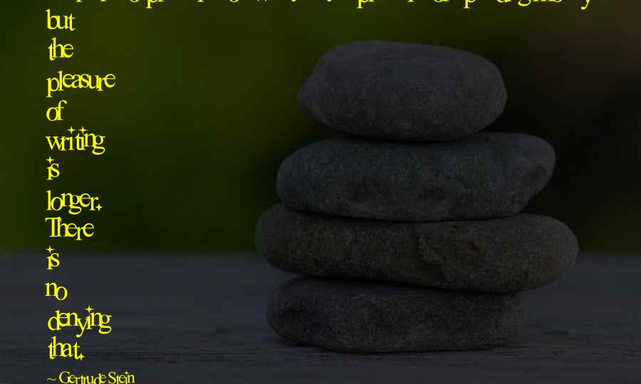 Pruvost Quotes By Gertrude Stein: There is no pleasure so sweet as the