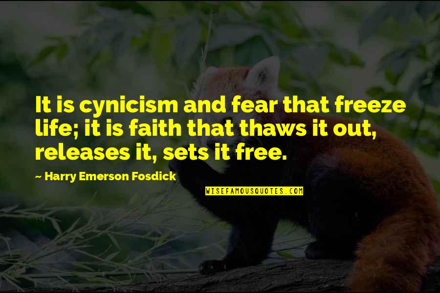 Prvaci Engleske Quotes By Harry Emerson Fosdick: It is cynicism and fear that freeze life; Prvaci Engleske Quotes By Harry Emerson Fosdick: It is cynicism and fear that freeze life;