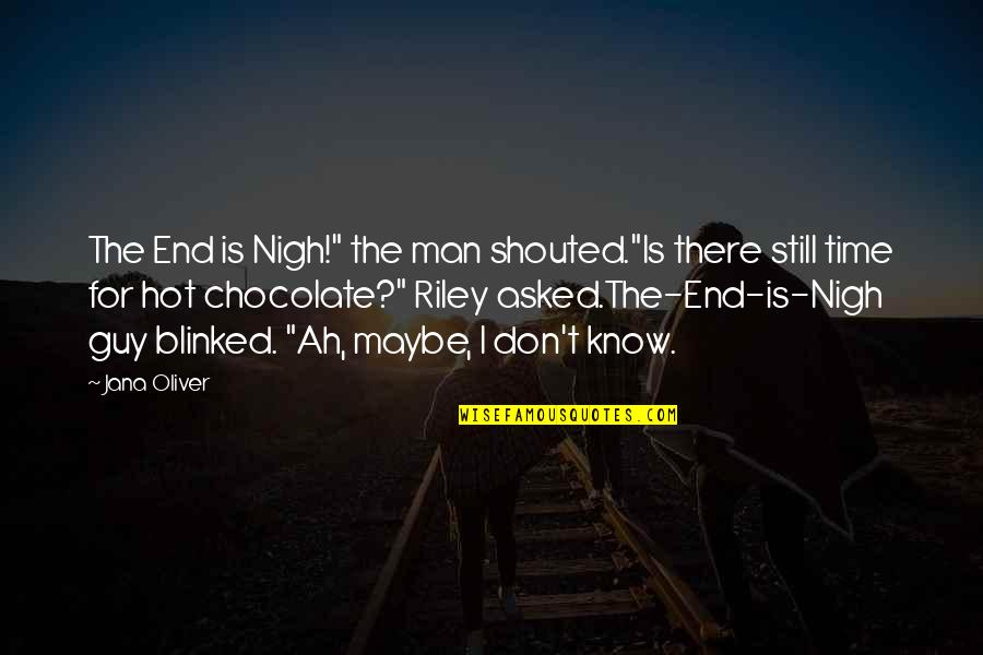 Prvaci Engleske Quotes By Jana Oliver: The End is Nigh!" the man shouted."Is there Prvaci Engleske Quotes By Jana Oliver: The End is Nigh!" the man shouted."Is there