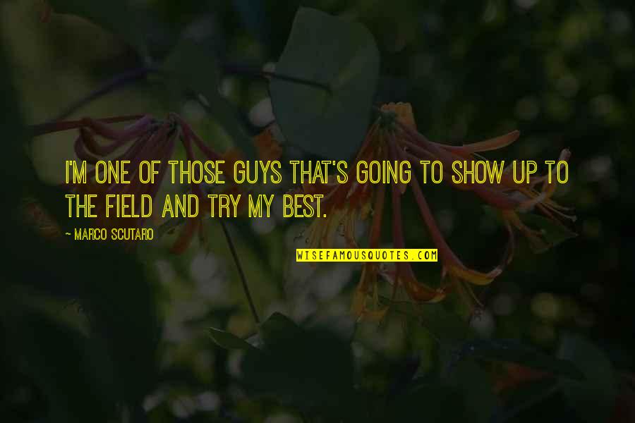 Prvaci Portugala Quotes By Marco Scutaro: I'm one of those guys that's going to