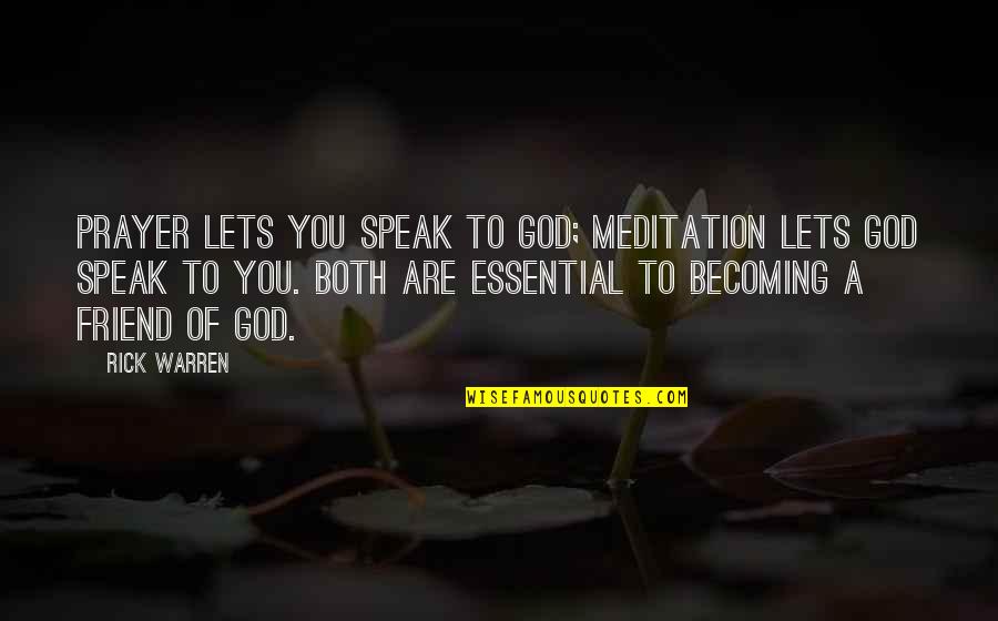 Prvoslav Matic Quotes By Rick Warren: Prayer lets you speak to God; meditation lets