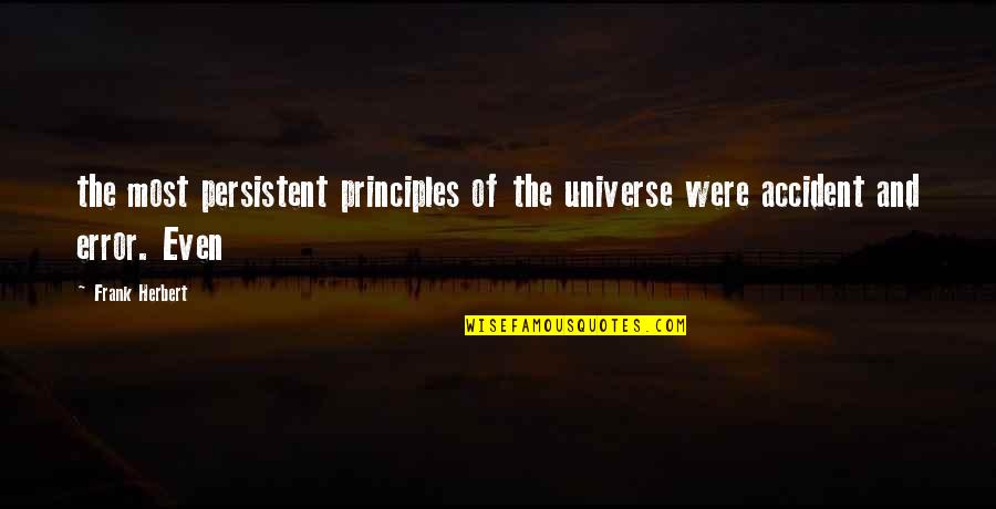 Prvostupanjski Quotes By Frank Herbert: the most persistent principles of the universe were