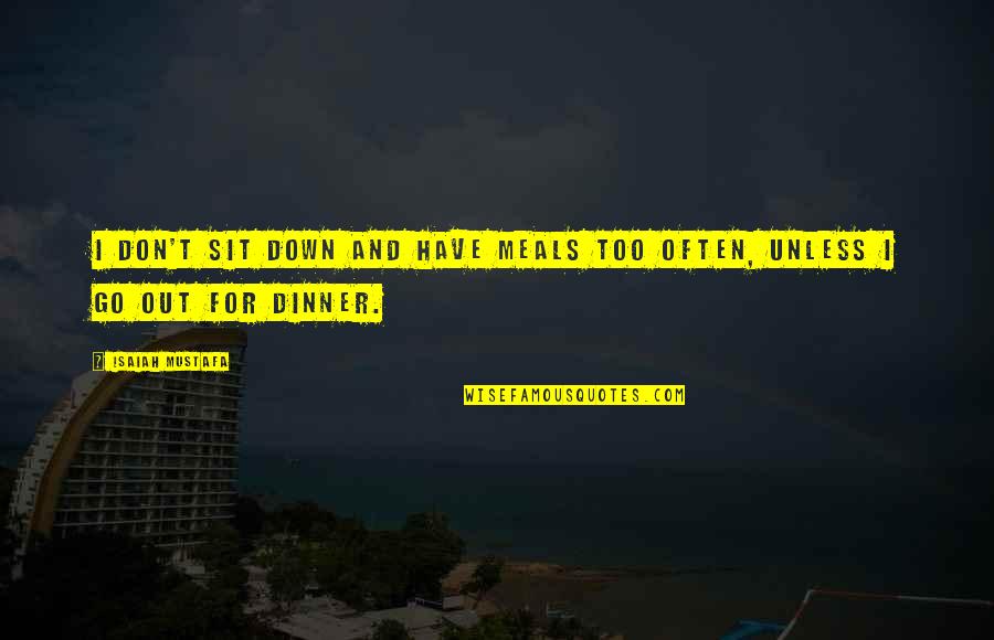 Pryde Gear Quotes By Isaiah Mustafa: I don't sit down and have meals too