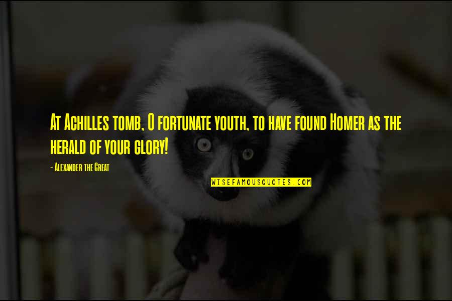 Pryke Dog Quotes By Alexander The Great: At Achilles tomb, O fortunate youth, to have