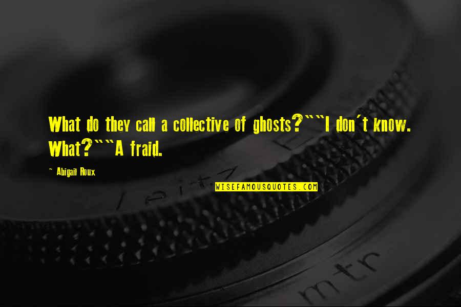 Pryne Quotes By Abigail Roux: What do they call a collective of ghosts?""I