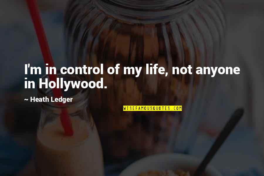 Pryorstreasures Quotes By Heath Ledger: I'm in control of my life, not anyone