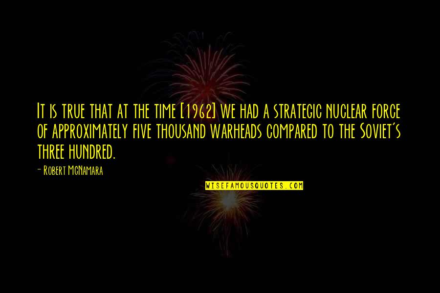 Pryzna Quotes By Robert McNamara: It is true that at the time [1962]