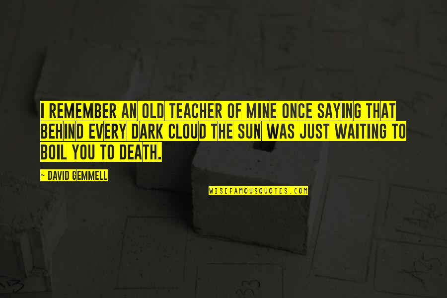 Prze Ykut Quotes By David Gemmell: I remember an old teacher of mine once Prze Ykut Quotes By David Gemmell: I remember an old teacher of mine once