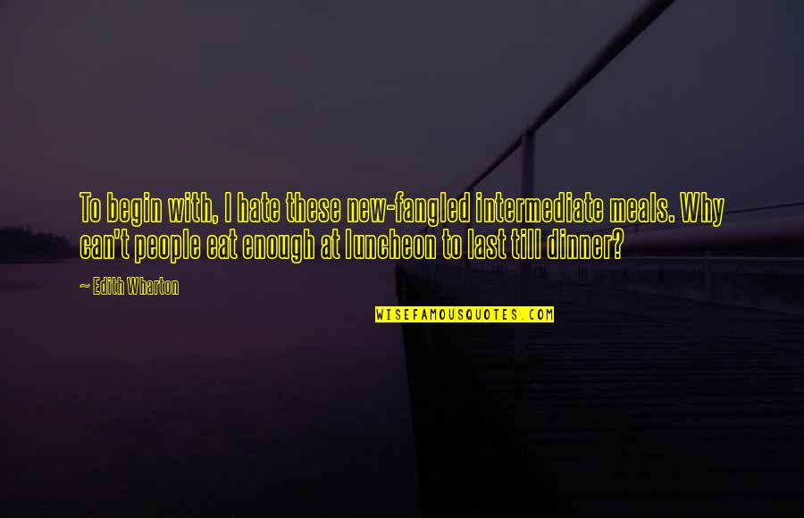 Przebinda Tomasz Quotes By Edith Wharton: To begin with, I hate these new-fangled intermediate