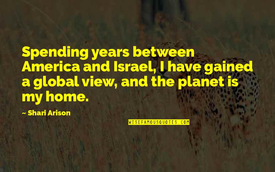 Przeciek Quotes By Shari Arison: Spending years between America and Israel, I have Przeciek Quotes By Shari Arison: Spending years between America and Israel, I have