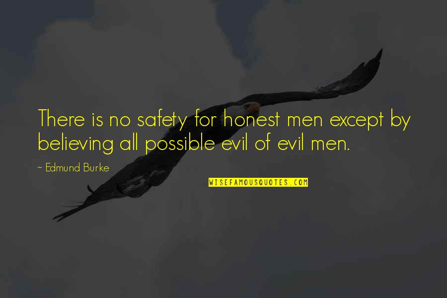 Przeciwutleniacze Quotes By Edmund Burke: There is no safety for honest men except