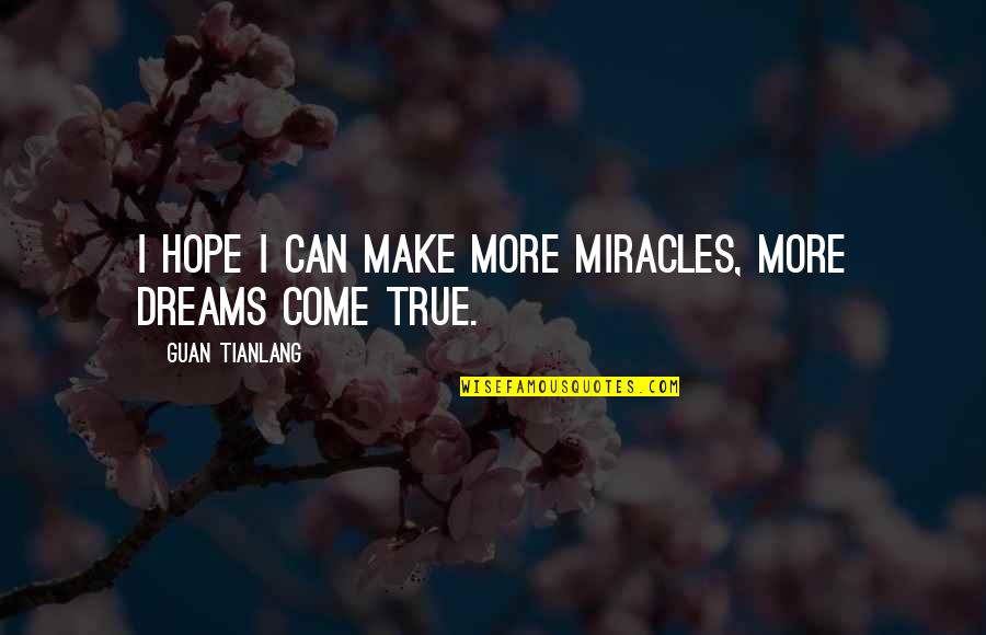 Przeczytalem Quotes By Guan Tianlang: I hope I can make more miracles, more