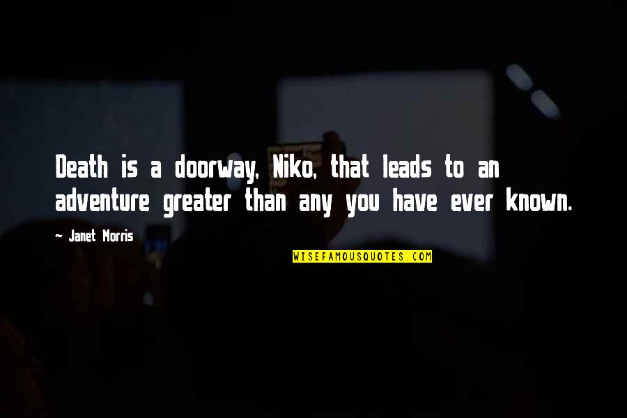 Przeczytalem Quotes By Janet Morris: Death is a doorway, Niko, that leads to