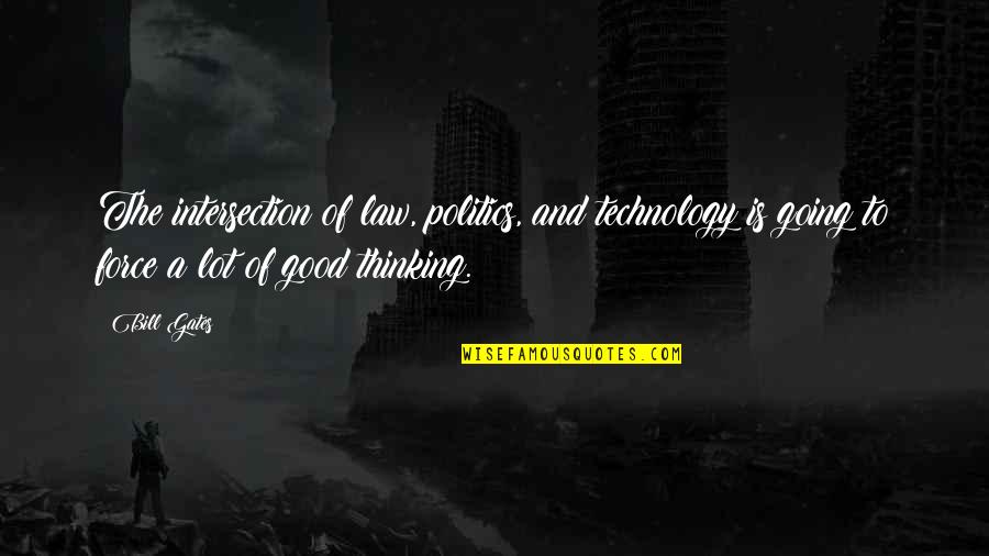 Przedmiotowa Quotes By Bill Gates: The intersection of law, politics, and technology is