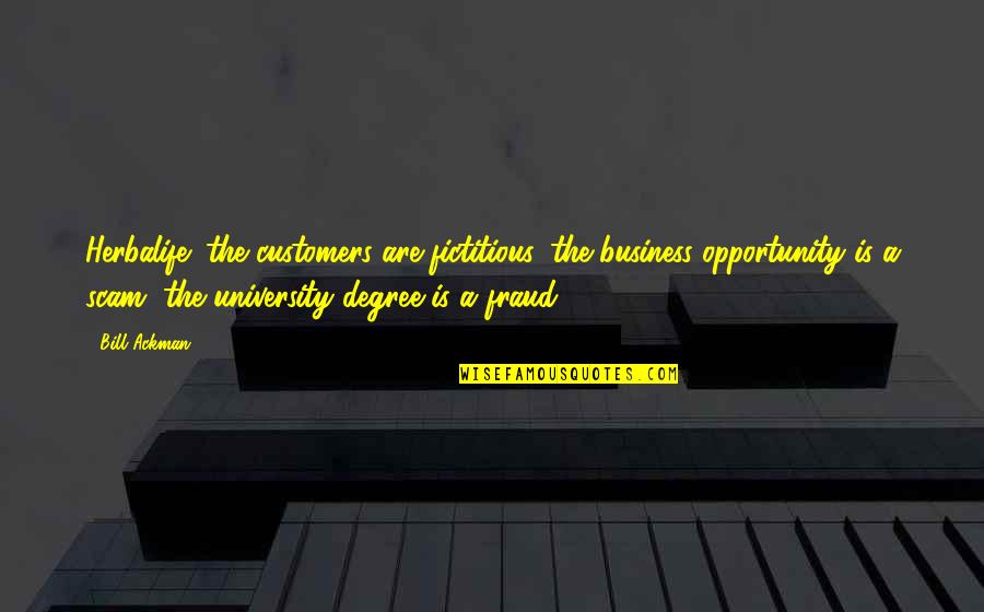 Przedmioty Humanistyczne Quotes By Bill Ackman: Herbalife: the customers are fictitious, the business opportunity Przedmioty Humanistyczne Quotes By Bill Ackman: Herbalife: the customers are fictitious, the business opportunity