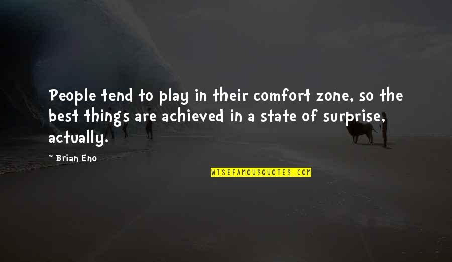 Przedsionek Z Quotes By Brian Eno: People tend to play in their comfort zone, Przedsionek Z Quotes By Brian Eno: People tend to play in their comfort zone,