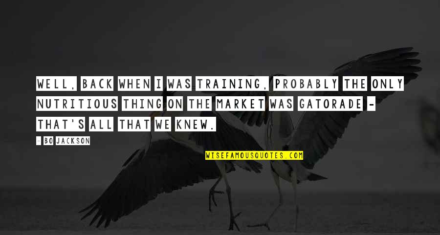 Przedwojenna Quotes By Bo Jackson: Well, back when I was training, probably the Przedwojenna Quotes By Bo Jackson: Well, back when I was training, probably the
