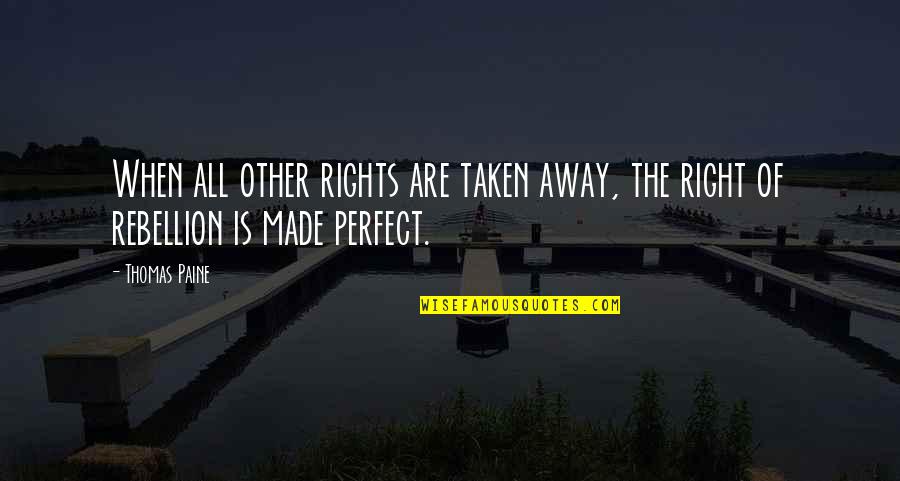 Przedwojenna Quotes By Thomas Paine: When all other rights are taken away, the
