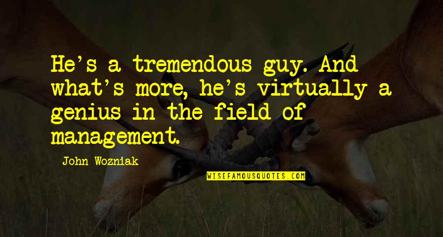 Przedzialek Quotes By John Wozniak: He's a tremendous guy. And what's more, he's Przedzialek Quotes By John Wozniak: He's a tremendous guy. And what's more, he's