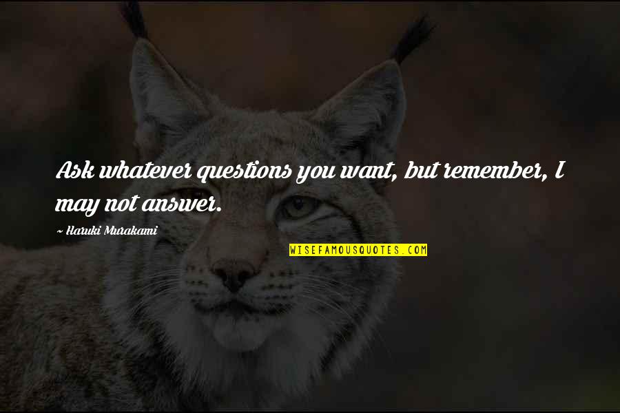 Przekle Stwawbwewymilk Quotes By Haruki Murakami: Ask whatever questions you want, but remember, I