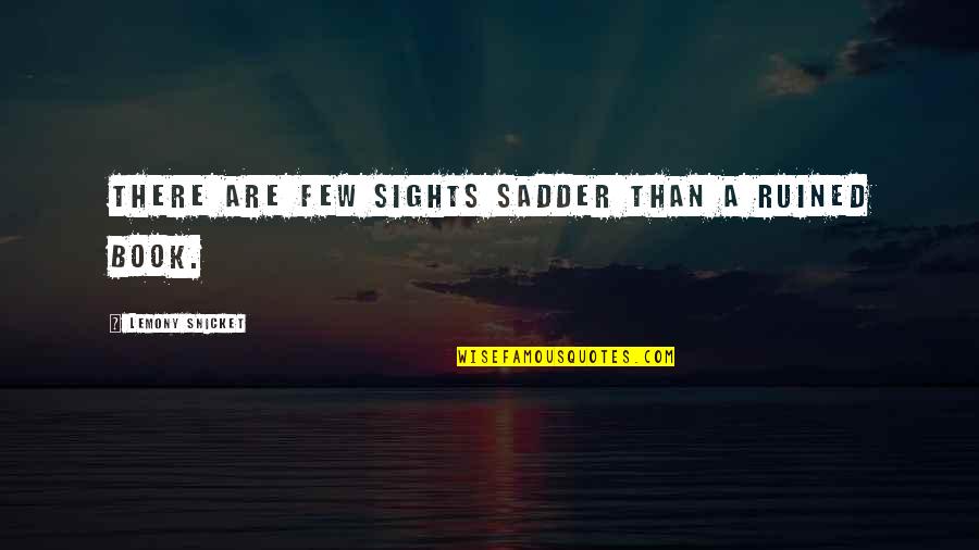 Przemiany Gniezno Quotes By Lemony Snicket: There are few sights sadder than a ruined