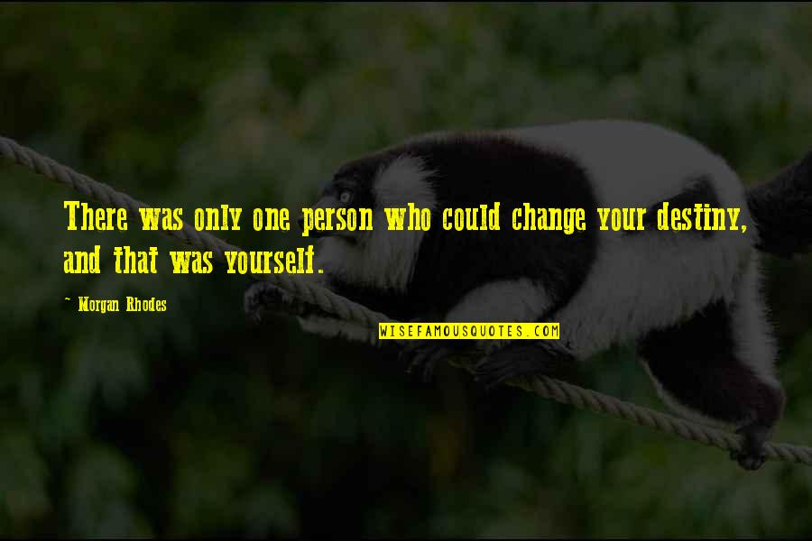 Przemyslaw Kossakowski Quotes By Morgan Rhodes: There was only one person who could change