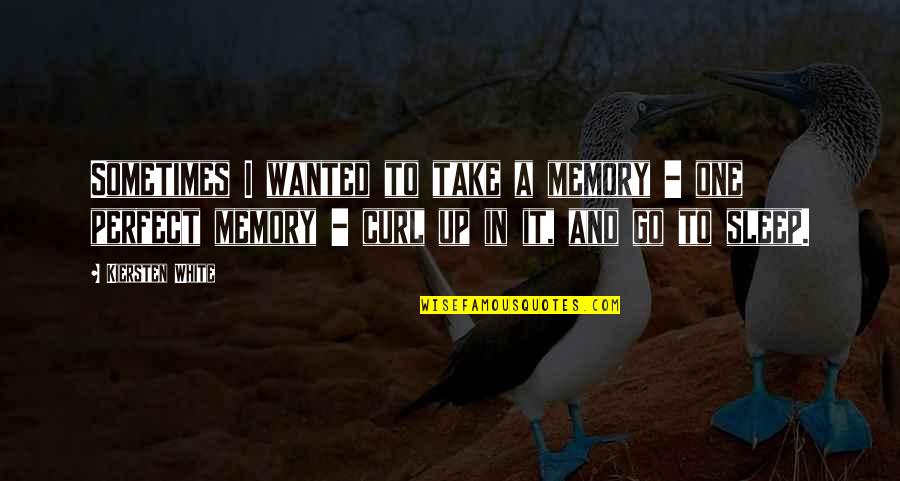 Przepisy Kulinarne Quotes By Kiersten White: Sometimes I wanted to take a memory - Przepisy Kulinarne Quotes By Kiersten White: Sometimes I wanted to take a memory -
