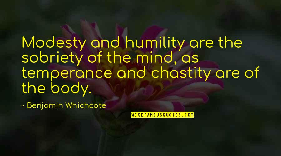 Przepraszam Pronunciation Quotes By Benjamin Whichcote: Modesty and humility are the sobriety of the Przepraszam Pronunciation Quotes By Benjamin Whichcote: Modesty and humility are the sobriety of the