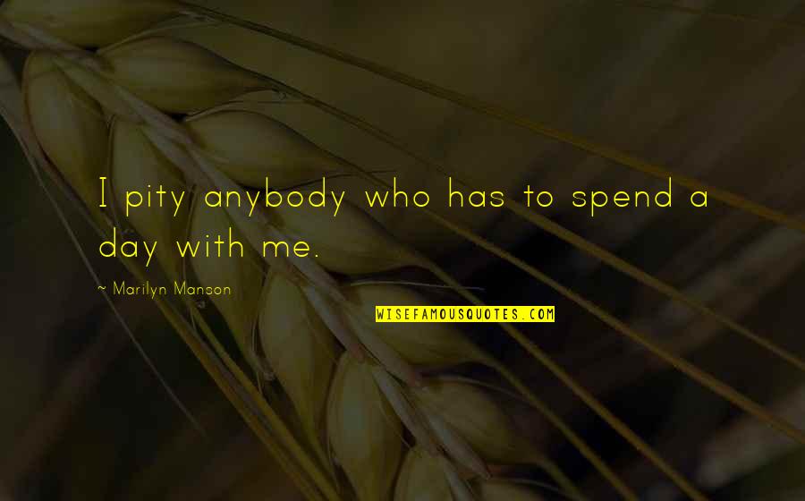 Przerabianie Zdjec Quotes By Marilyn Manson: I pity anybody who has to spend a