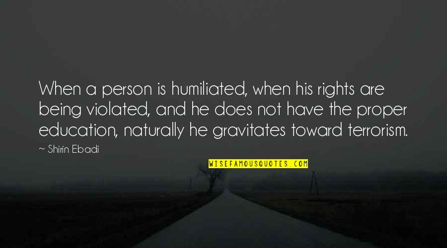 Przerabianie Zdjec Quotes By Shirin Ebadi: When a person is humiliated, when his rights