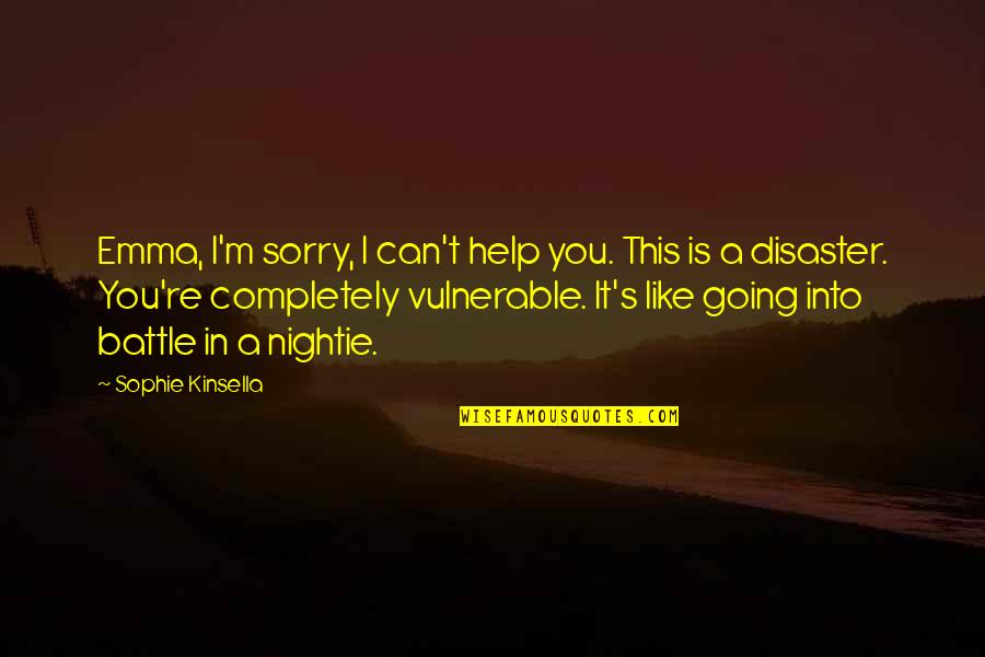 Przez Co Quotes By Sophie Kinsella: Emma, I'm sorry, I can't help you. This