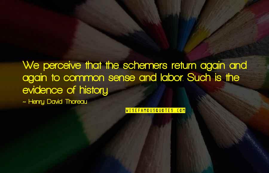 Przezyj Quotes By Henry David Thoreau: We perceive that the schemers return again and Przezyj Quotes By Henry David Thoreau: We perceive that the schemers return again and