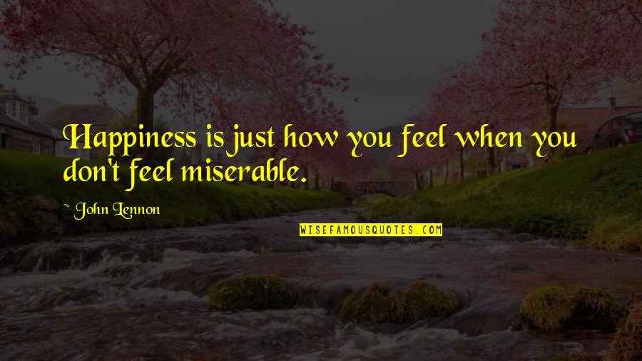 Przybyla Quotes By John Lennon: Happiness is just how you feel when you