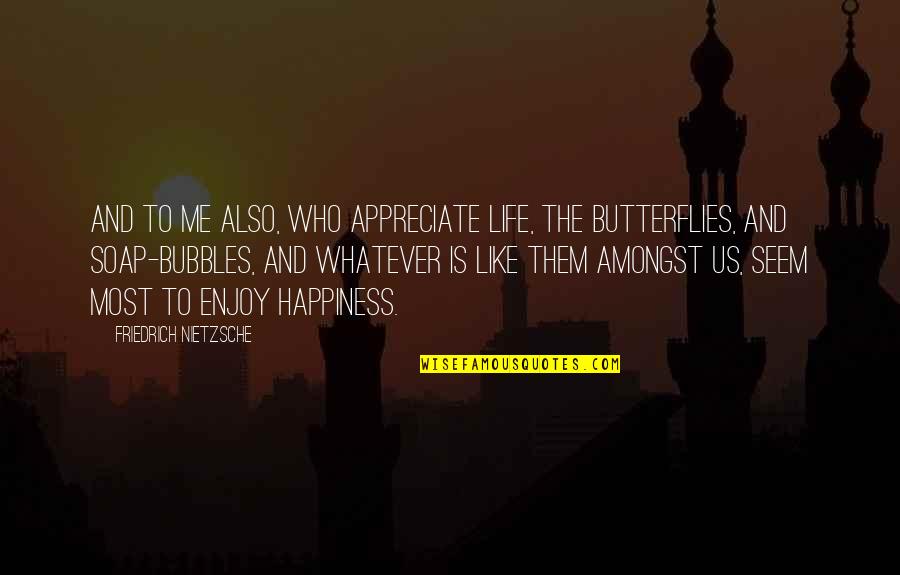 Przybylowicz May Elizabeth Quotes By Friedrich Nietzsche: And to me also, who appreciate life, the Przybylowicz May Elizabeth Quotes By Friedrich Nietzsche: And to me also, who appreciate life, the