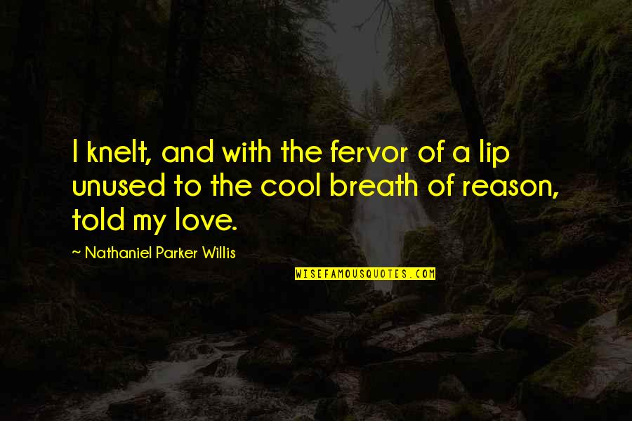 Przybylska Nie Quotes By Nathaniel Parker Willis: I knelt, and with the fervor of a Przybylska Nie Quotes By Nathaniel Parker Willis: I knelt, and with the fervor of a