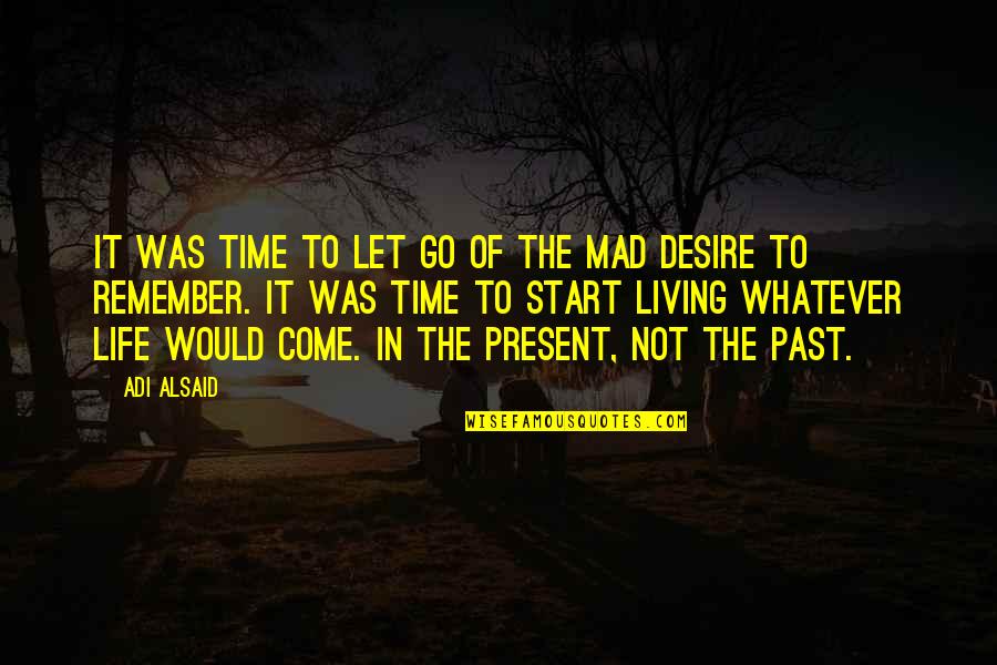 Przyczyna Zoltych Quotes By Adi Alsaid: It was time to let go of the Przyczyna Zoltych Quotes By Adi Alsaid: It was time to let go of the